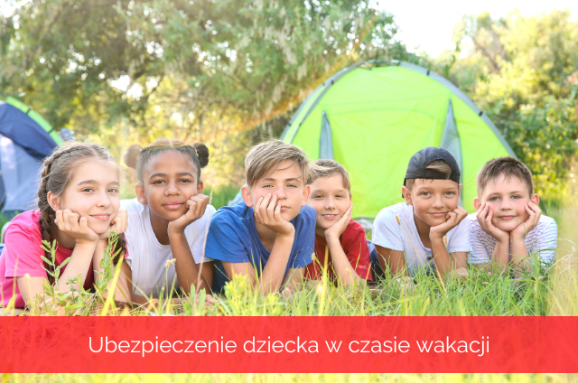 Ubezpieczenie dziecka w czasie wakacji polisa turystyczna szkolna kolonie wakacje